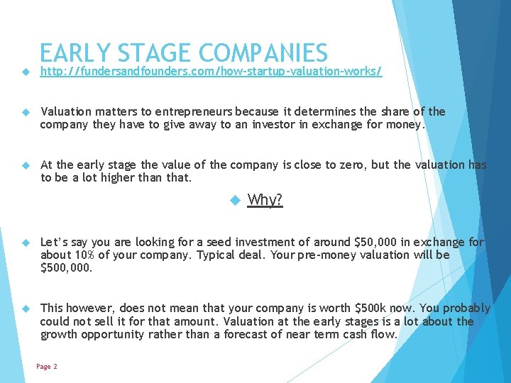  EARLY STAGE COMPANIES http: //fundersandfounders. com/how-startup-valuation-works/ Valuation matters to entrepreneurs because it determines
