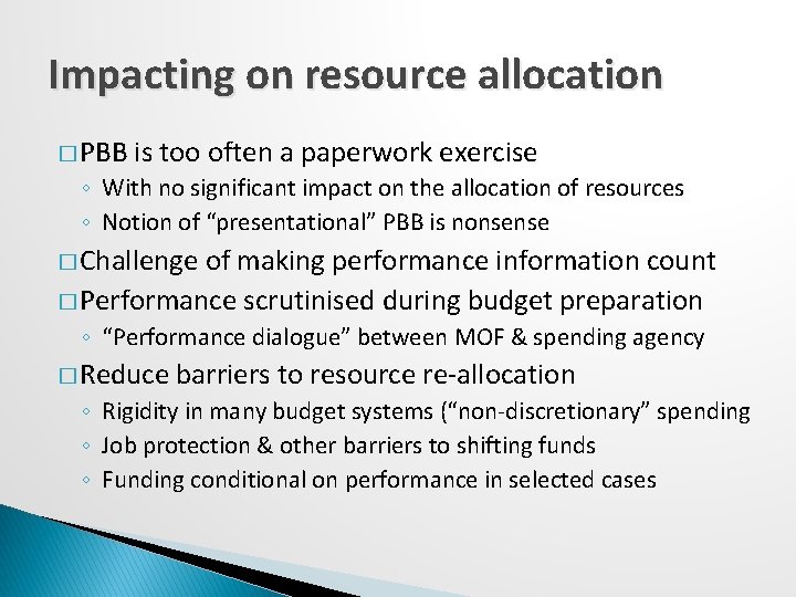 Impacting on resource allocation � PBB is too often a paperwork exercise ◦ With