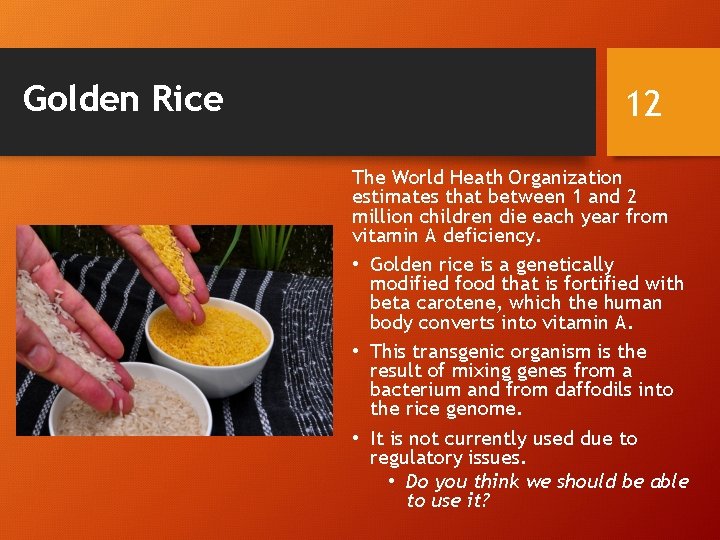 Golden Rice 12 The World Heath Organization estimates that between 1 and 2 million