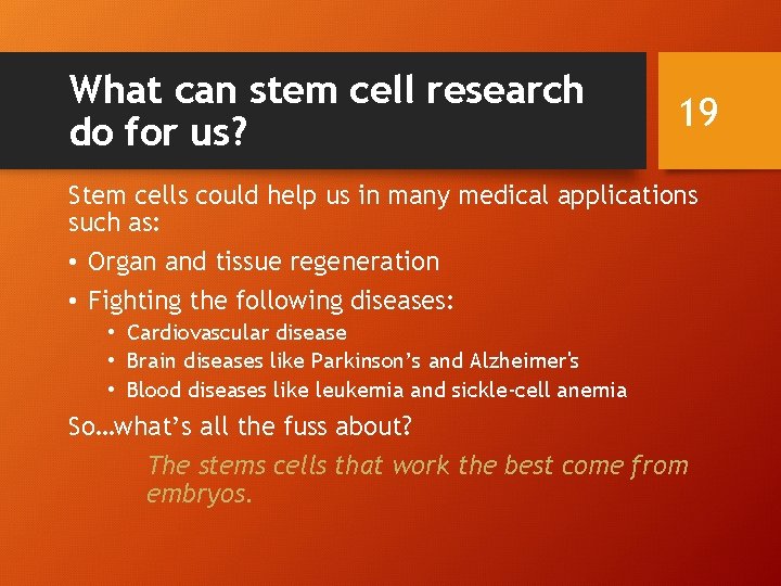What can stem cell research do for us? 19 Stem cells could help us