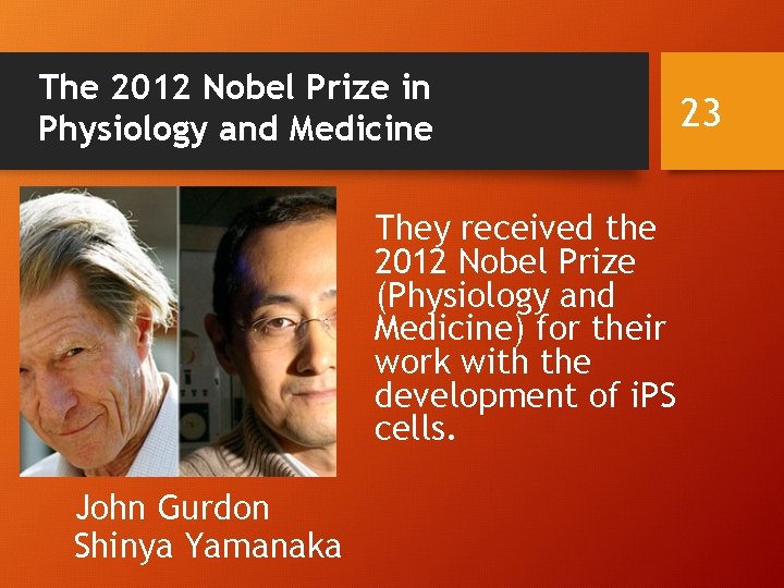 The 2012 Nobel Prize in Physiology and Medicine They received the 2012 Nobel Prize