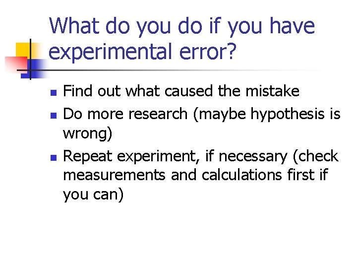 What do you do if you have experimental error? n n n Find out What do you do if you have experimental error? n n n Find out