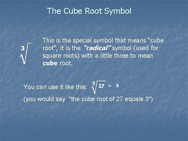 The Cube Root Symbol This is the special symbol that means "cube root", it The Cube Root Symbol This is the special symbol that means "cube root", it