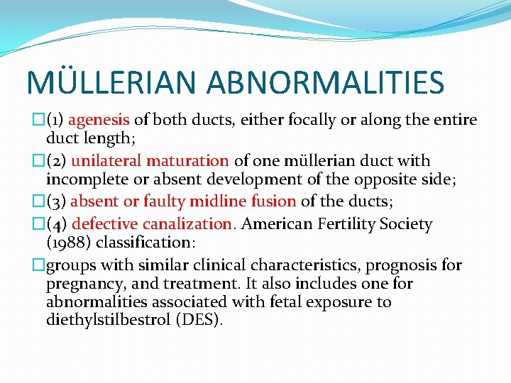 MÜLLERIAN ABNORMALITIES �(1) agenesis of both ducts, either focally or along the entire duct