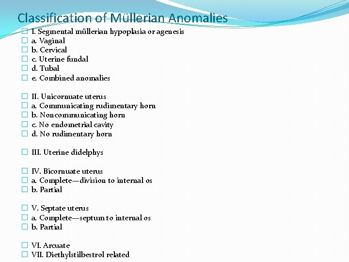 Classification of Müllerian Anomalies � � � I. Segmental müllerian hypoplasia or agenesis a.