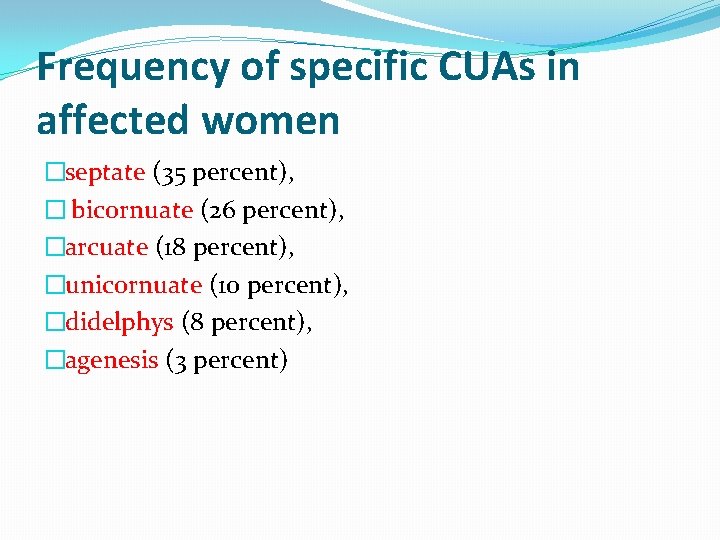 Frequency of specific CUAs in affected women �septate (35 percent), � bicornuate (26 percent),