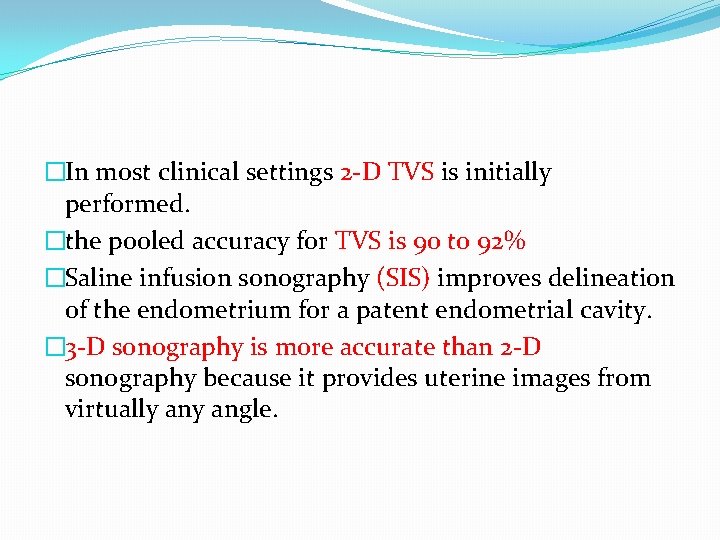 �In most clinical settings 2 -D TVS is initially performed. �the pooled accuracy for