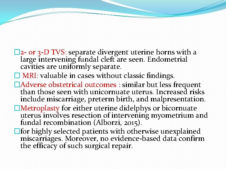 � 2 - or 3 -D TVS: separate divergent uterine horns with a large