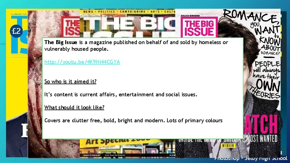 The Big Issue is a magazine published on behalf of and sold by homeless