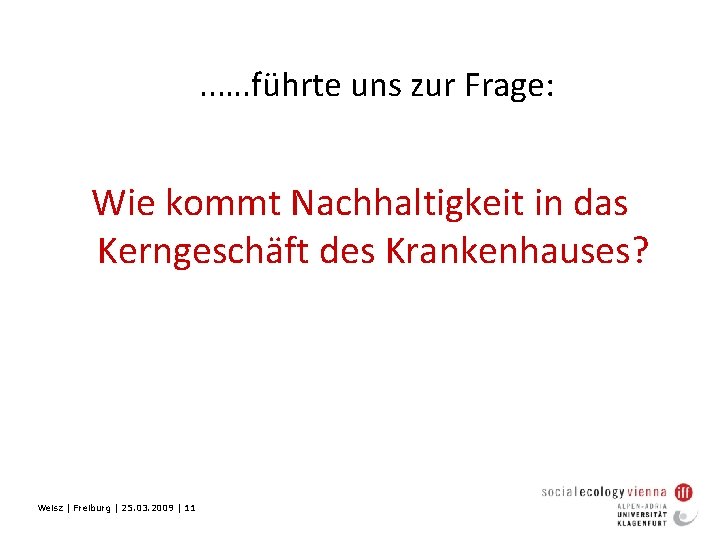 . . …. führte uns zur Frage: Wie kommt Nachhaltigkeit in das Kerngeschäft des