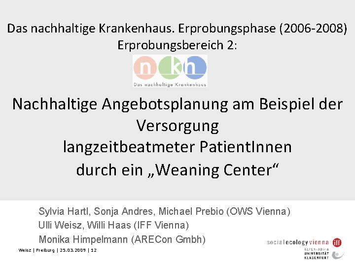 Das nachhaltige Krankenhaus. Erprobungsphase (2006 -2008) Erprobungsbereich 2: Nachhaltige Angebotsplanung am Beispiel der Versorgung