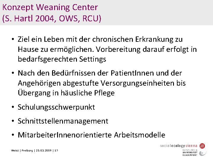 Konzept Weaning Center (S. Hartl 2004, OWS, RCU) • Ziel ein Leben mit der