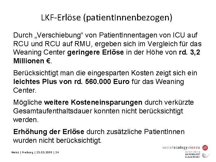 LKF-Erlöse (patient. Innenbezogen) Durch „Verschiebung“ von Patient. Innentagen von ICU auf RCU und RCU