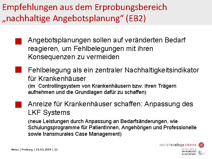 Empfehlungen aus dem Erprobungsbereich „nachhaltige Angebotsplanung“ (EB 2) n Angebotsplanungen sollen auf veränderten Bedarf