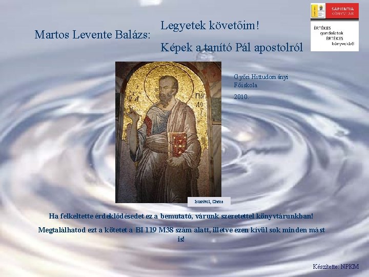 Martos Levente Balázs: Legyetek követőim! Képek a tanító Pál apostolról Győri Hittudományi Főiskola 2010.