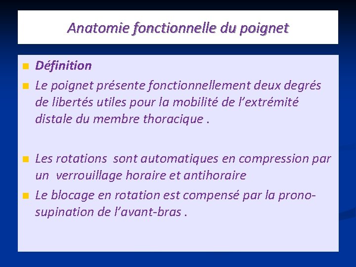 Anatomie fonctionnelle du poignet n n Définition Le poignet présente fonctionnellement deux degrés de