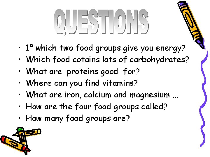  • • 1º which two food groups give you energy? Which food cotains