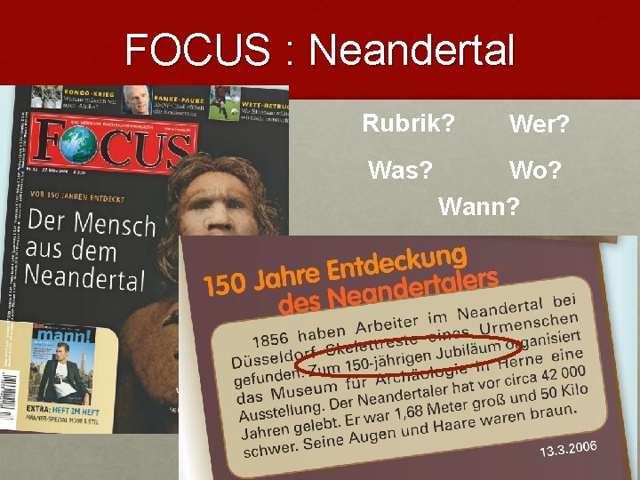 FOCUS : Neandertal Rubrik? Was? Wer? Wo? Wann? FOCUS : Neandertal Rubrik? Was? Wer? Wo? Wann?