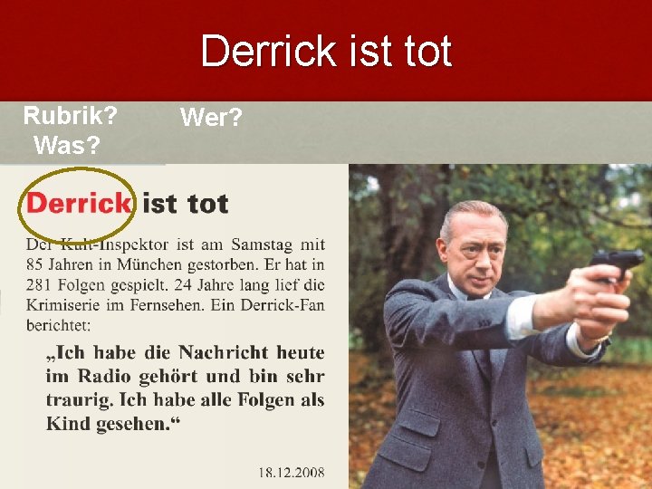 Derrick ist tot Rubrik? Was? Wer? Derrick ist tot Rubrik? Was? Wer?