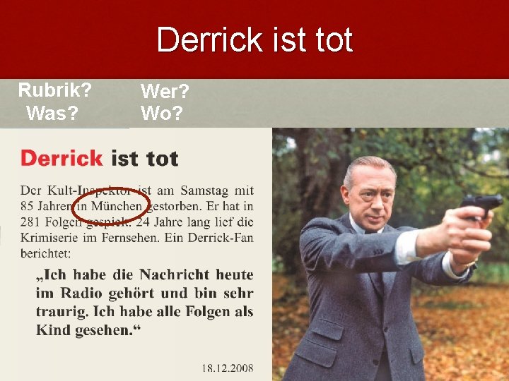 Derrick ist tot Rubrik? Was? Wer? Wo? Derrick ist tot Rubrik? Was? Wer? Wo?