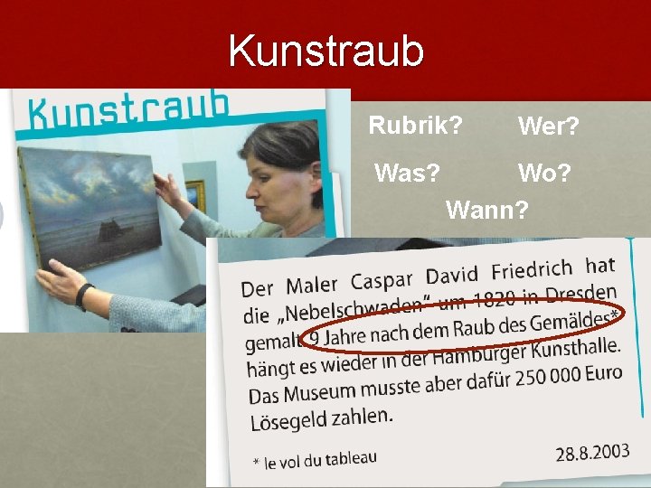 Kunstraub Rubrik? Was? Wer? Wo? Wann? Kunstraub Rubrik? Was? Wer? Wo? Wann?