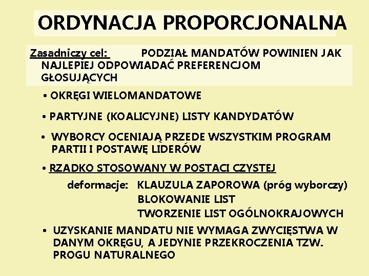 ORDYNACJA PROPORCJONALNA Zasadniczy cel: PODZIAŁ MANDATÓW POWINIEN JAK NAJLEPIEJ ODPOWIADAĆ PREFERENCJOM GŁOSUJĄCYCH • OKRĘGI