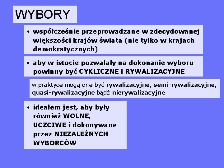 WYBORY • współcześnie przeprowadzane w zdecydowanej większości krajów świata (nie tylko w krajach demokratycznych)