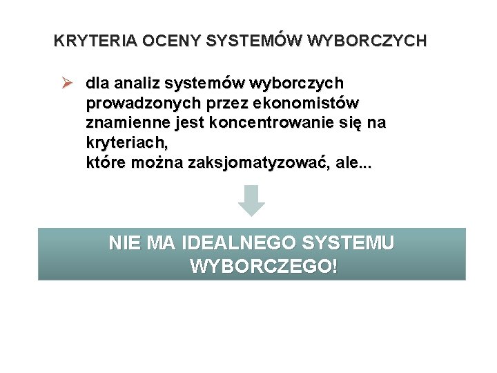 KRYTERIA OCENY SYSTEMÓW WYBORCZYCH Ø dla analiz systemów wyborczych prowadzonych przez ekonomistów znamienne jest