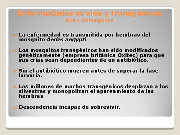 Enfermedades virales y transgénesis zika y chikungunya La enfermedad es transmitida por hembras del