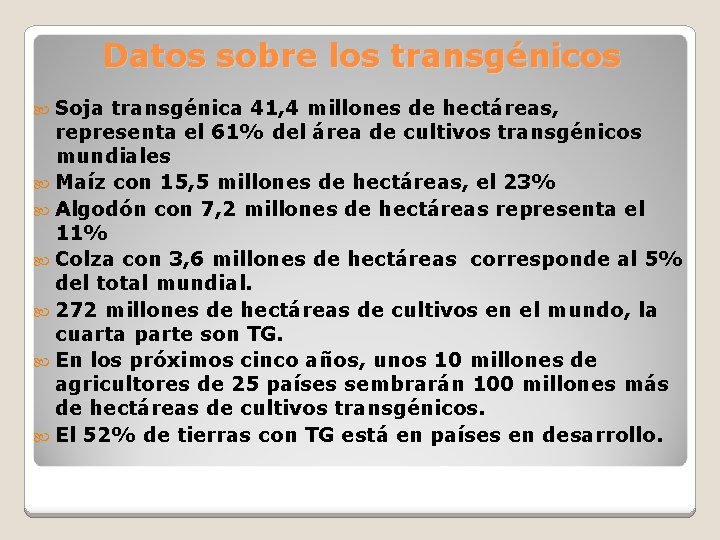 Datos sobre los transgénicos Soja transgénica 41, 4 millones de hectáreas, representa el 61%