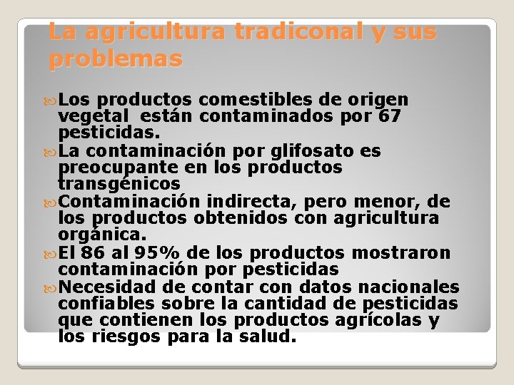 La agricultura tradiconal y sus problemas Los productos comestibles de origen vegetal están contaminados
