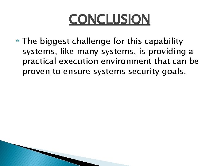 CONCLUSION The biggest challenge for this capability systems, like many systems, is providing a