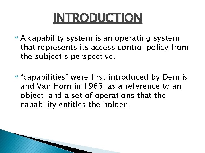 INTRODUCTION A capability system is an operating system that represents its access control policy