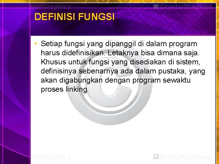 DEFINISI FUNGSI • Setiap fungsi yang dipanggil di dalam program harus didefinisikan. Letaknya bisa