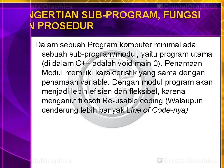 PENGERTIAN SUB-PROGRAM, FUNGSI DAN PROSEDUR Dalam sebuah Program komputer minimal ada sebuah sub program/modul,