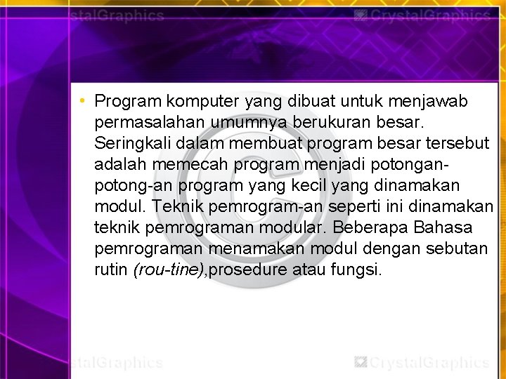 • Program komputer yang dibuat untuk menjawab permasalahan umumnya berukuran besar. Seringkali dalam