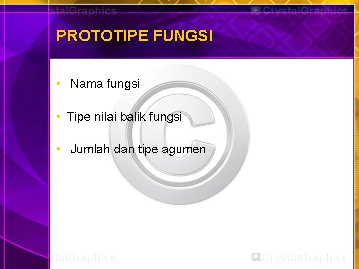 PROTOTIPE FUNGSI • Nama fungsi • Tipe nilai balik fungsi • Jumlah dan tipe