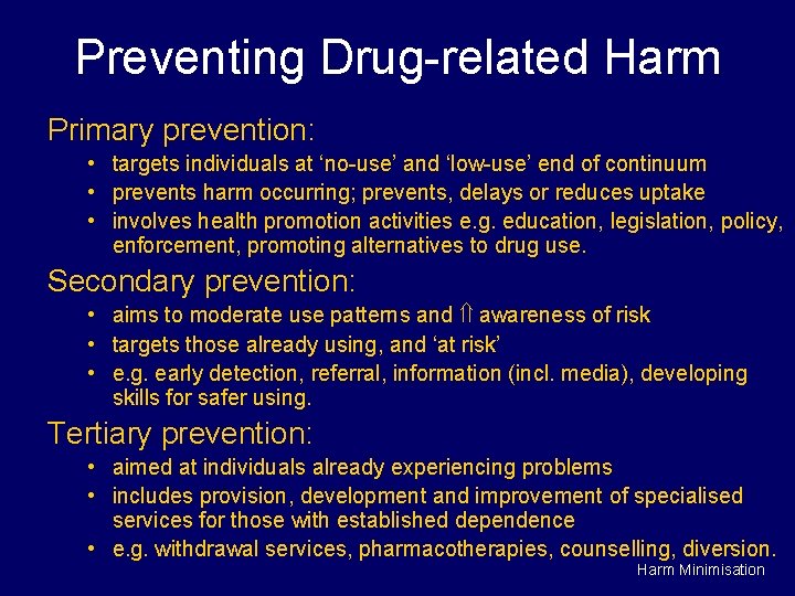 Preventing Drug-related Harm Primary prevention: • targets individuals at ‘no-use’ and ‘low-use’ end of