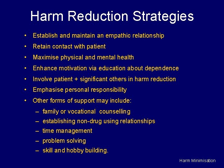 Harm Reduction Strategies • Establish and maintain an empathic relationship • Retain contact with