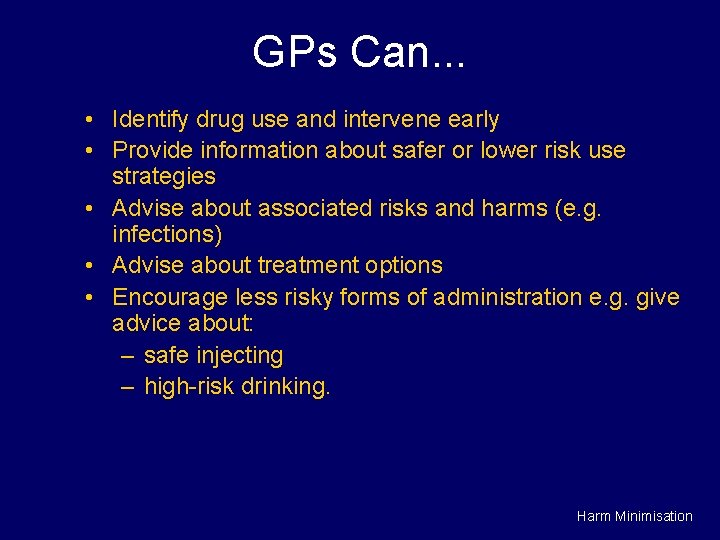 GPs Can. . . • Identify drug use and intervene early • Provide information