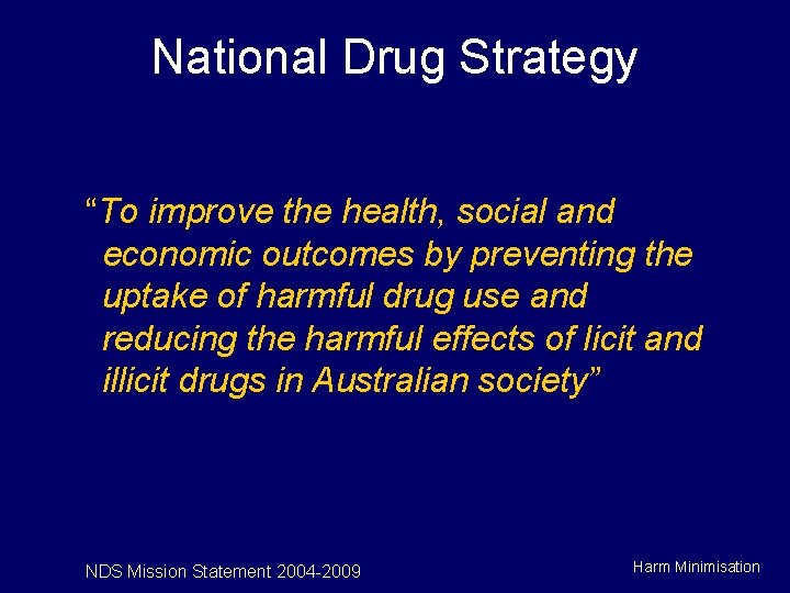 National Drug Strategy “To improve the health, social and economic outcomes by preventing the