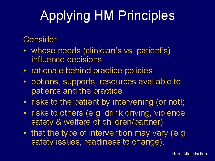 Applying HM Principles Consider: • whose needs (clinician’s vs. patient’s) influence decisions • rationale