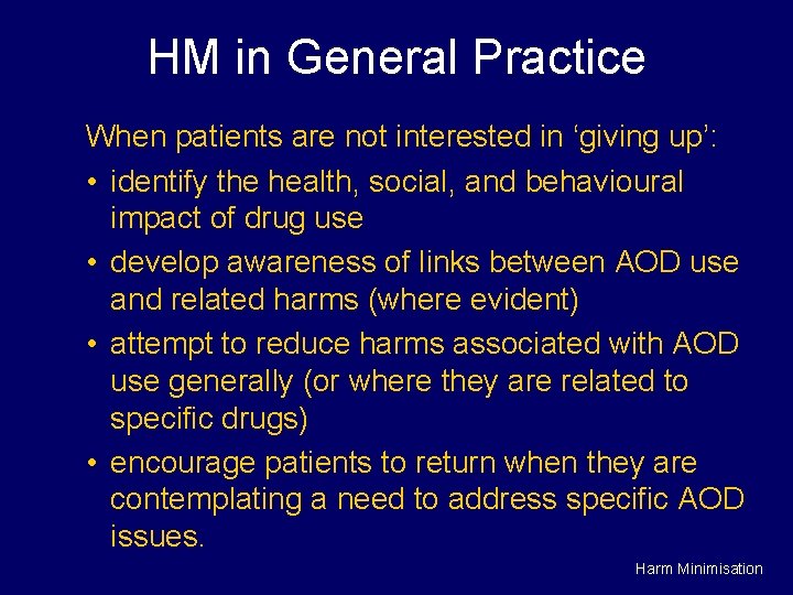 HM in General Practice When patients are not interested in ‘giving up’: • identify