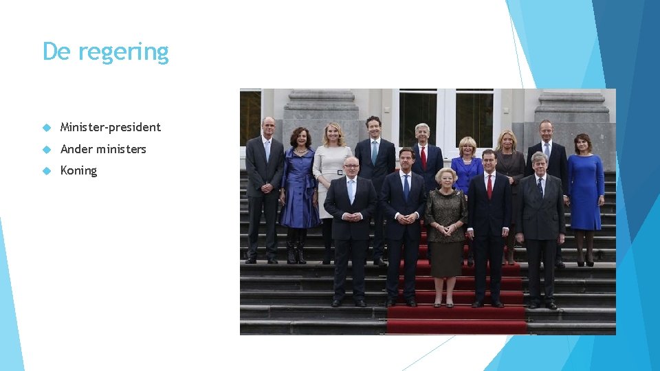 De regering Minister-president Ander ministers Koning 