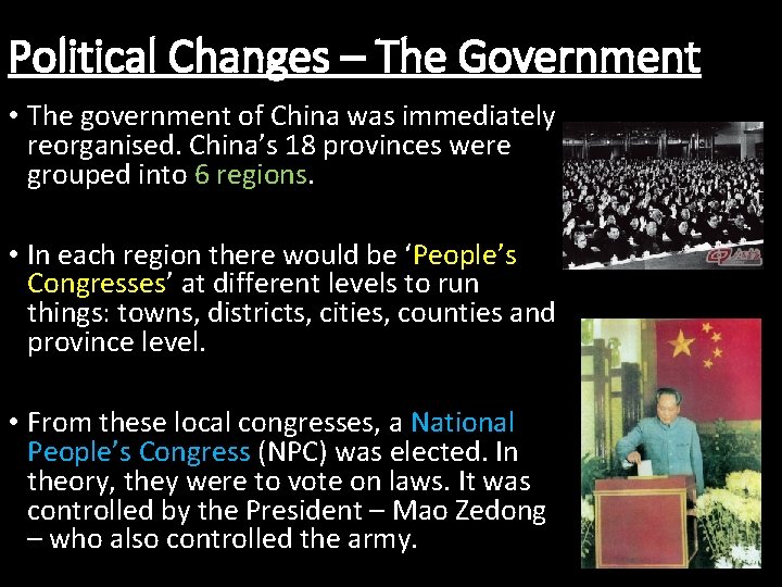 Political Changes – The Government • The government of China was immediately reorganised. China’s