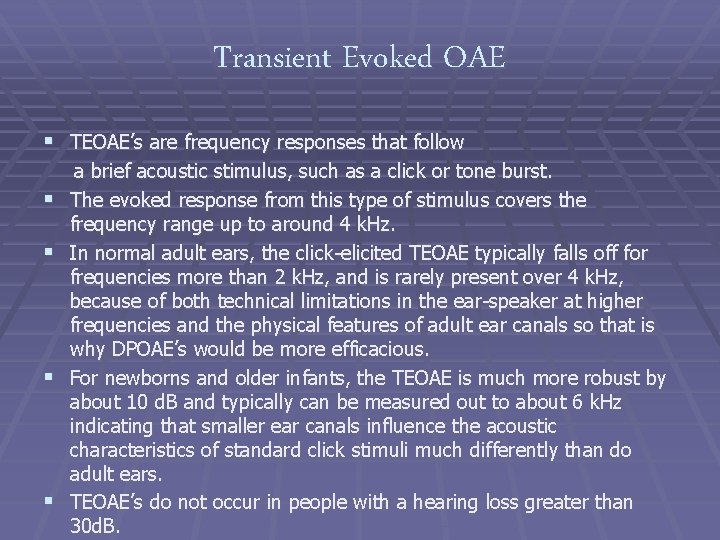 Transient Evoked OAE § TEOAE’s are frequency responses that follow § § a brief