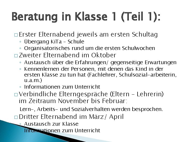 Beratung in Klasse 1 (Teil 1): � Erster Elternabend jeweils am ersten Schultag ◦