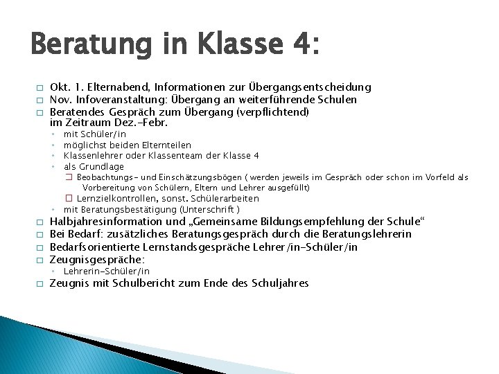 Beratung in Klasse 4: � � � Okt. 1. Elternabend, Informationen zur Übergangsentscheidung Nov.