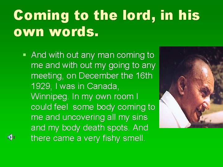 Coming to the lord, in his own words. § And with out any man