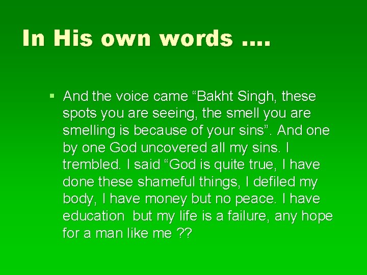 In His own words …. § And the voice came “Bakht Singh, these spots